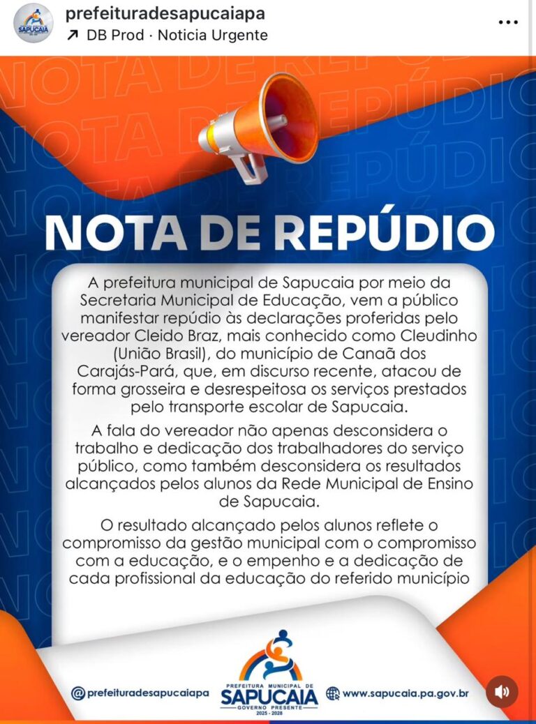 Prefeitura de SAPUCAIA-PA emite nota de repúdio às declarações do Vereador, Cleido Braz-UB de Canaã dos Carajás-PA.