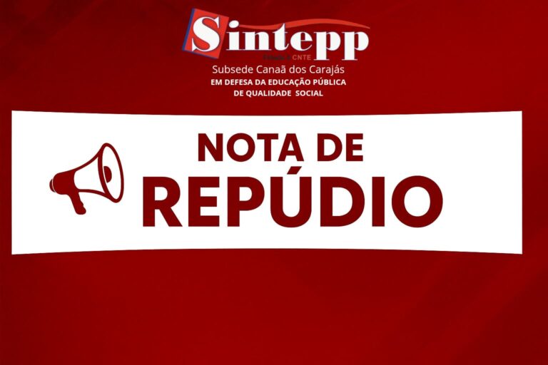 Sindicato de Educação do Pará Repudia Ofensa a Professores de Canaã dos Carajás